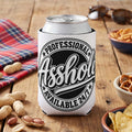 White can koozie with "Professional Asshole Available 24/7" text.