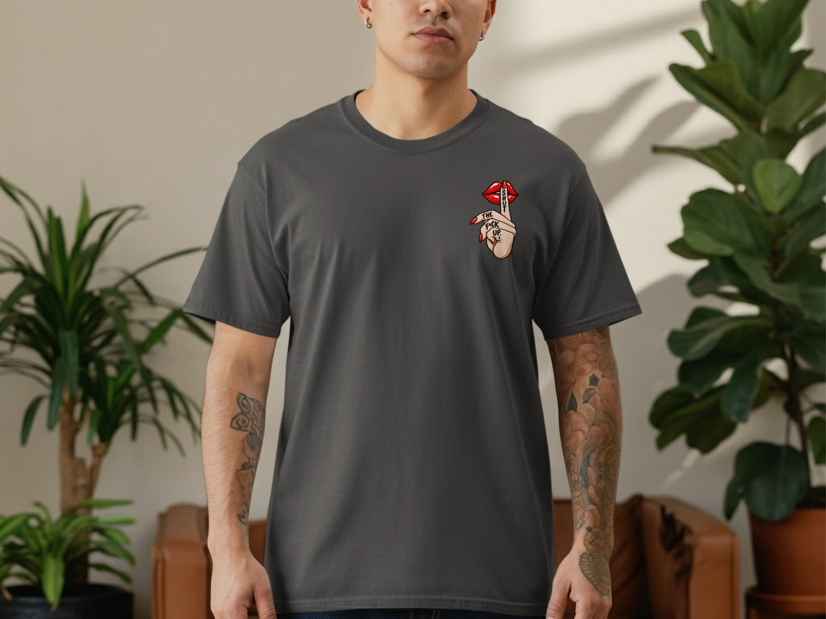 Dark gray t-shirt with a "Shut the f*ck up" graphic on the left chest.