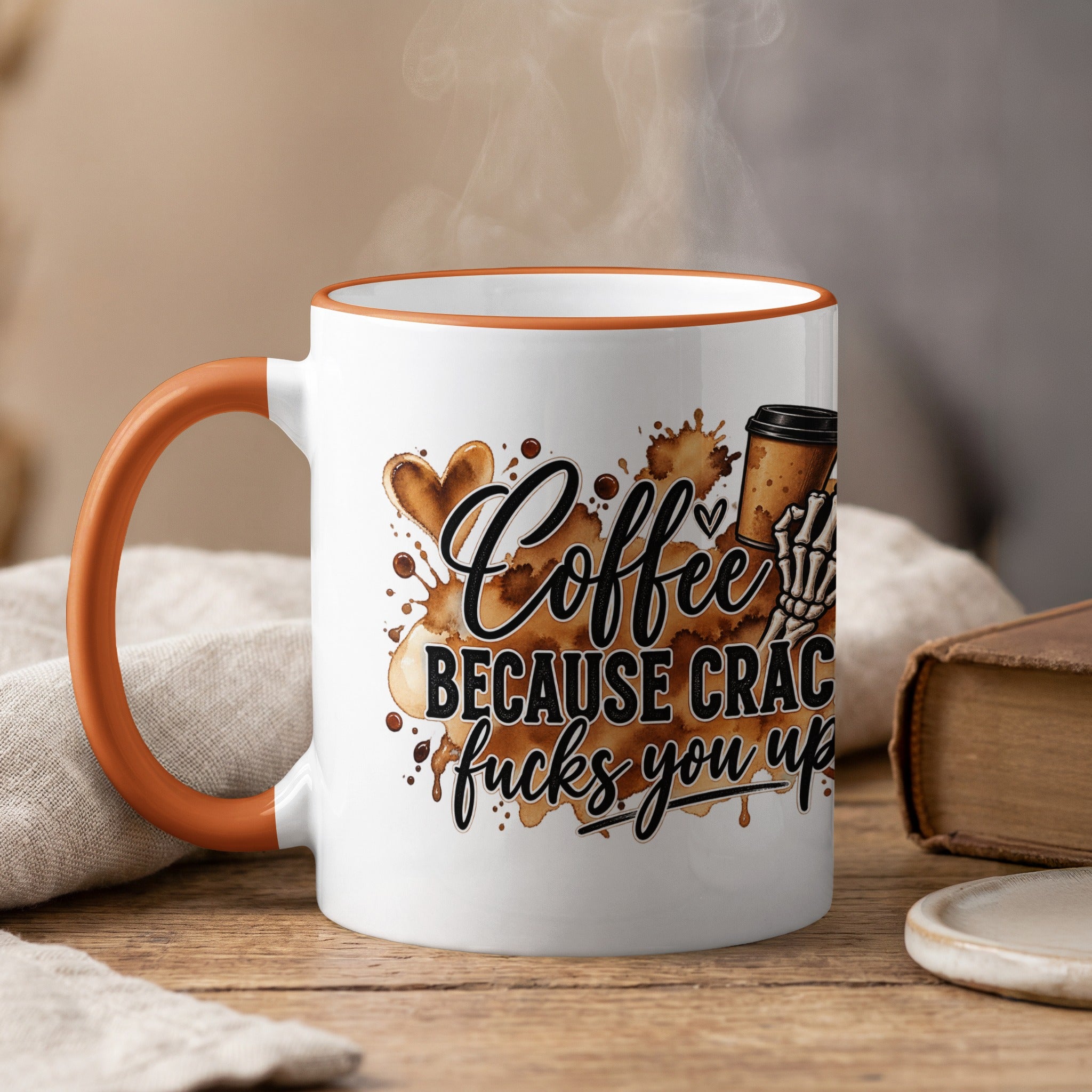 White mug with orange handle, featuring text "Coffee Because Crack Fucks You Up".