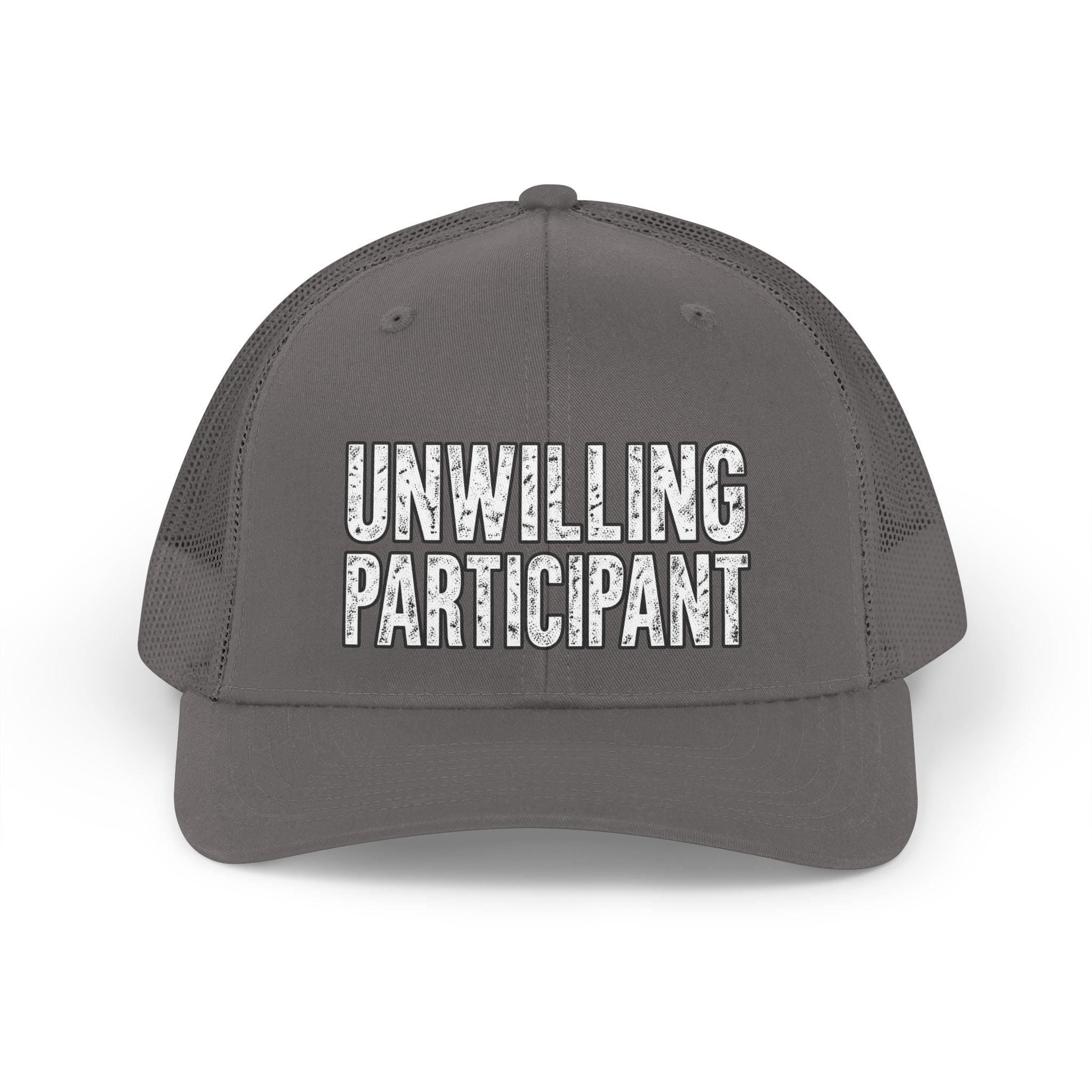 Grey trucker hat with white text that reads "UNWILLING PARTICIPANT".