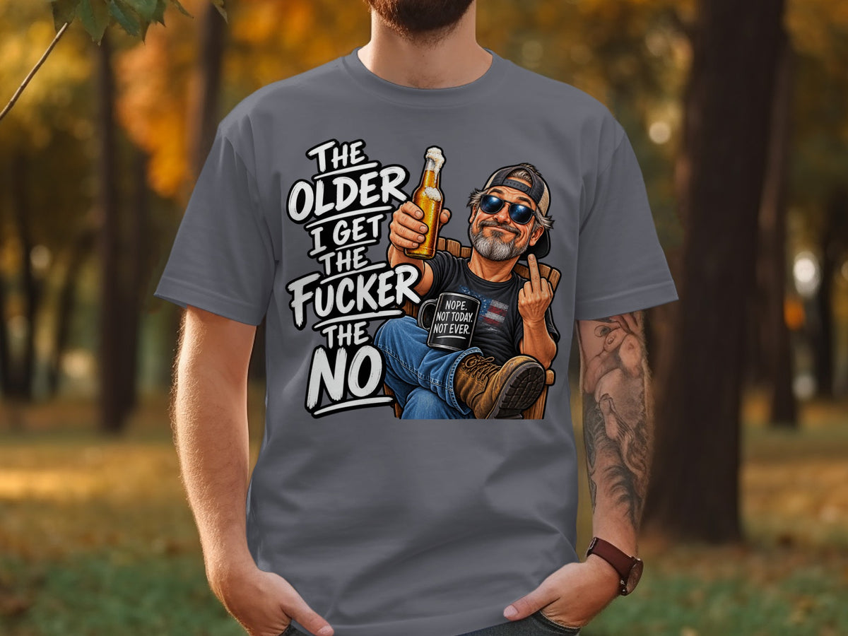 T-shirt graphic: older I get the fucker the no, man with beer and middle finger.