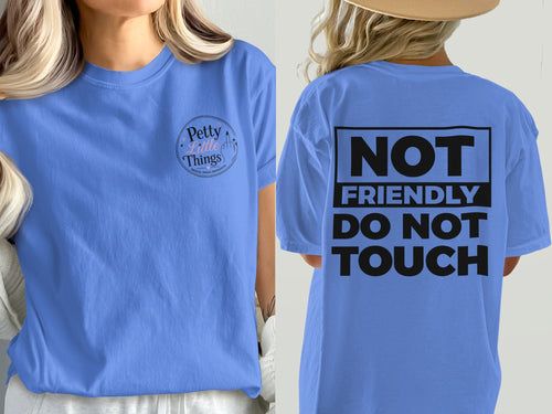 Blue t-shirt with "Petty Little Things" logo on front and "NOT FRIENDLY DO NOT TOUCH" on back.