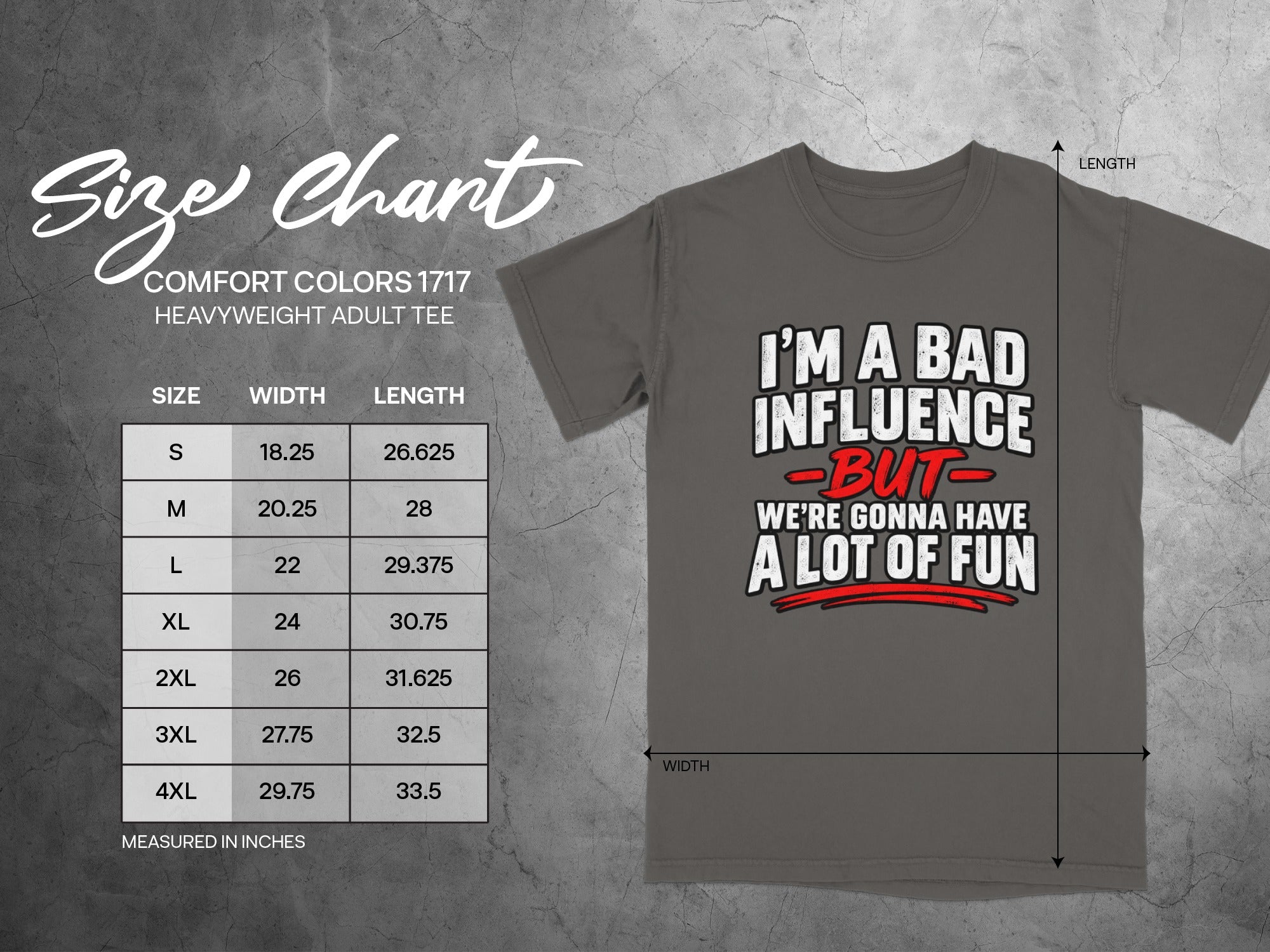 Comfort Colors 1717 size chart for adult heavyweight tee with "I'm a bad influence but we're gonna have a lot of fun" graphic.