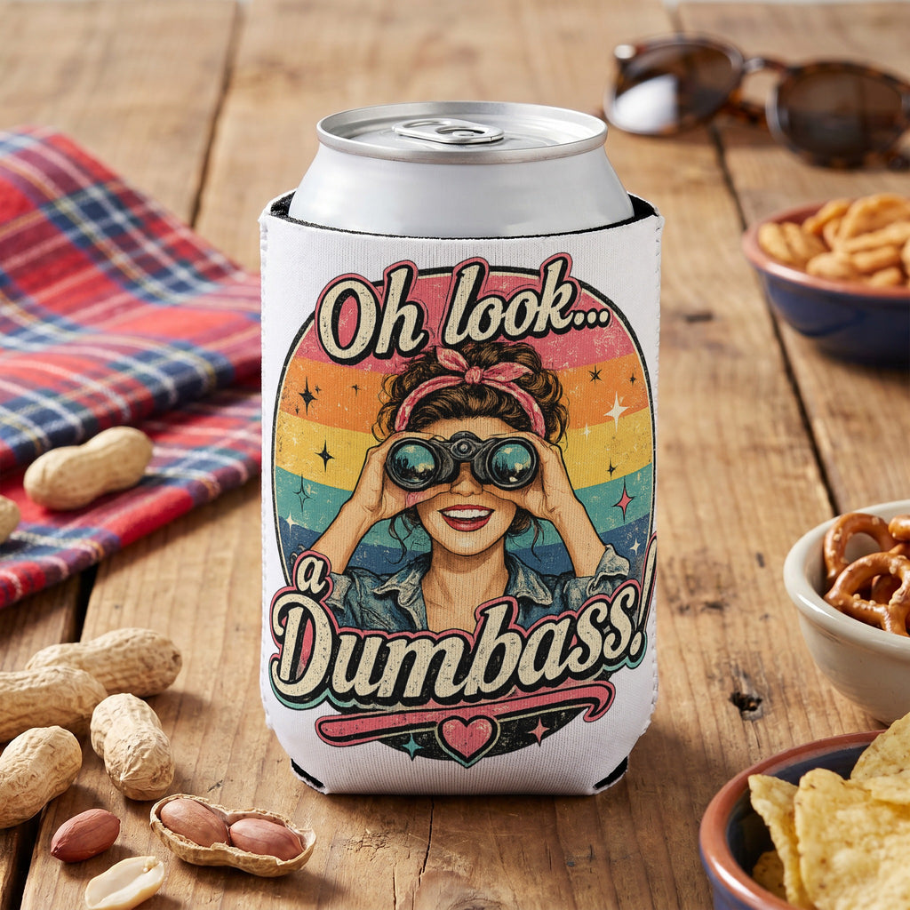 Can cooler with a woman looking through binoculars, text "Oh look...a Dumbass!"