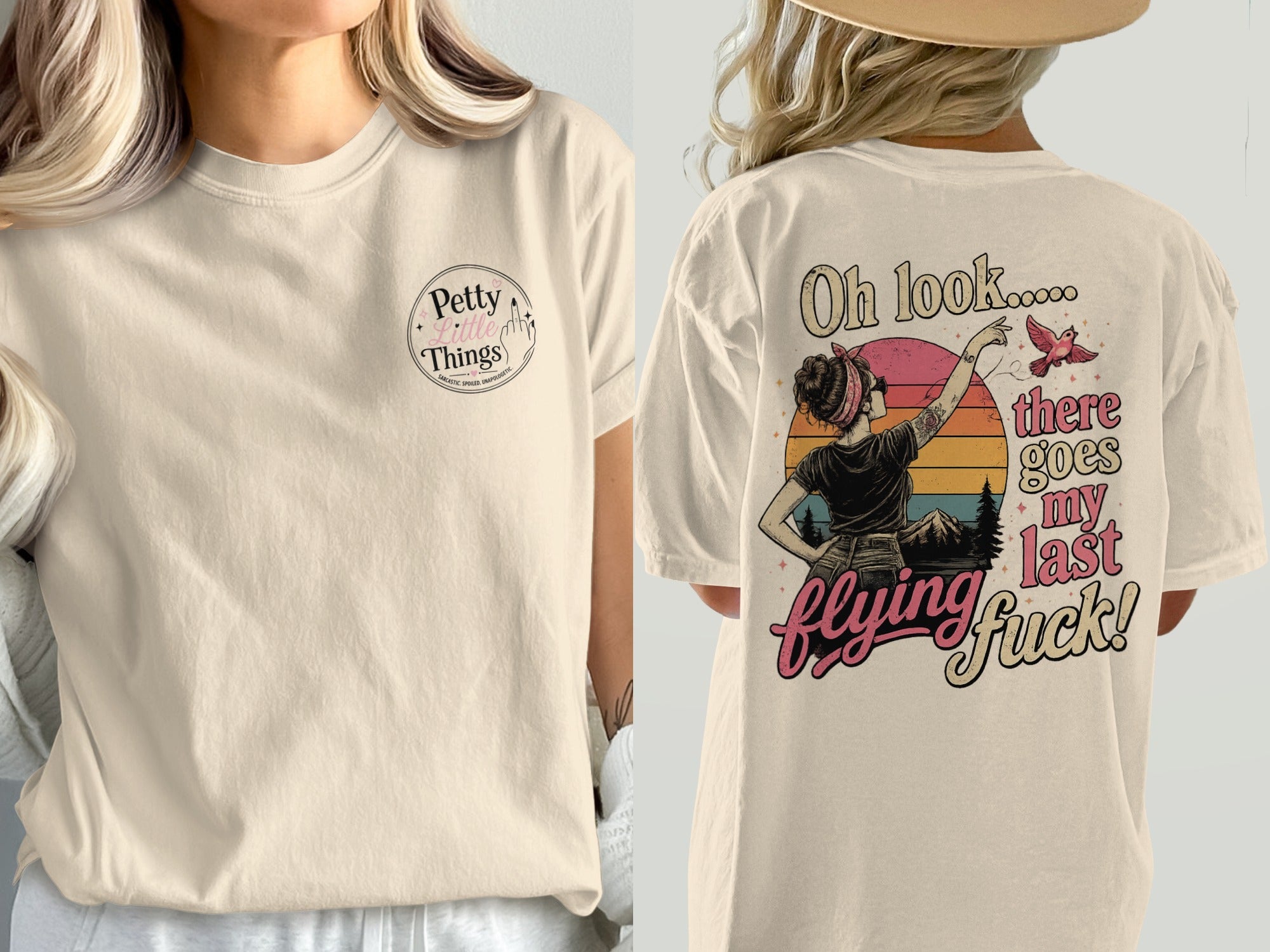 Cream t-shirt with "Petty Little Things" logo and graphic "Oh look.....there goes my last flying fuck!"
