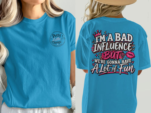 Blue t-shirt with "Petty Little Things" on front and "I'm a bad influence but we're gonna have a lot of fun" on back.