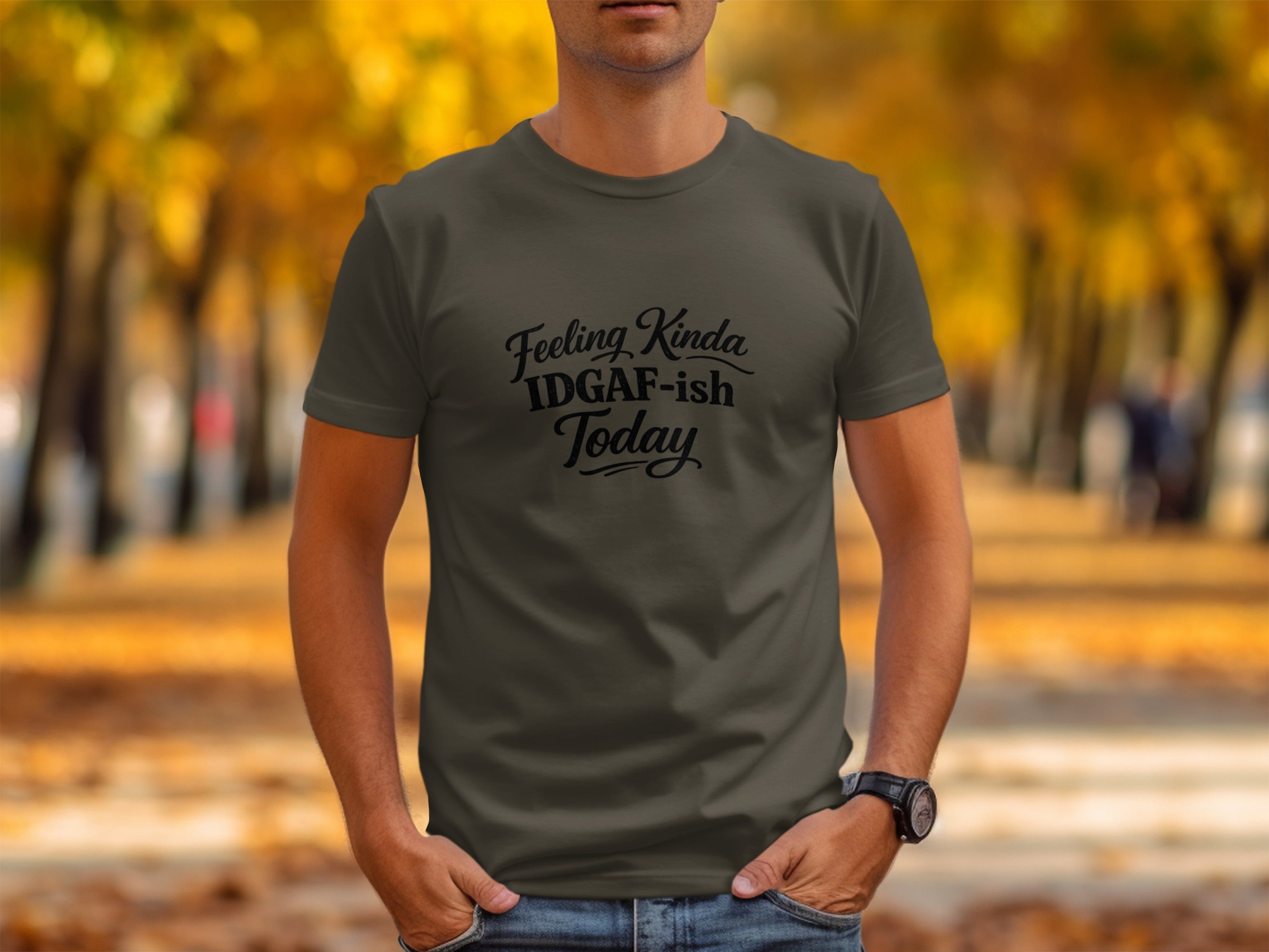 Dark grey t-shirt with black text "Feeling Kinda IDGAF-ish Today" on chest.