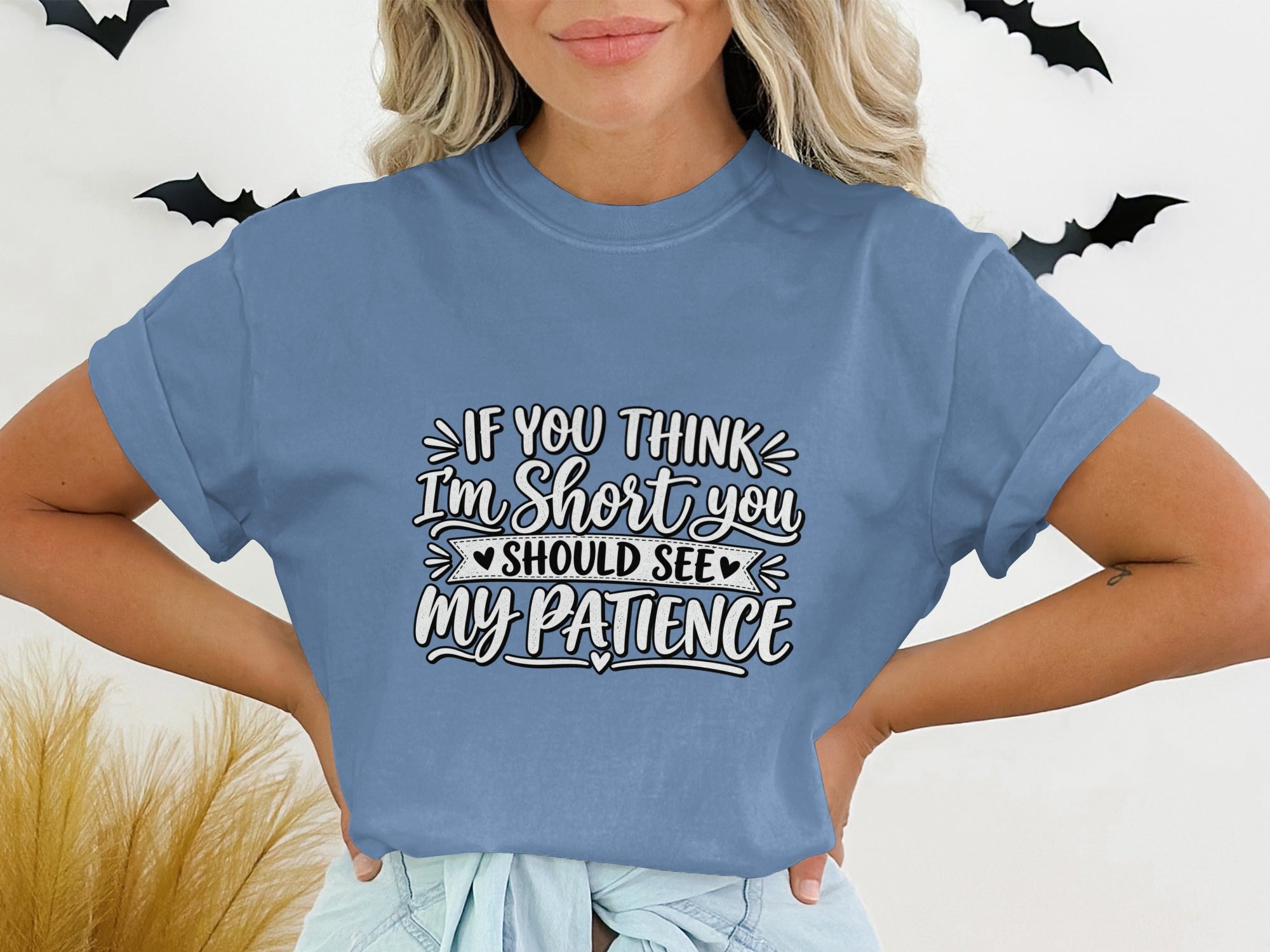 T-shirt with text "If you think I'm short, you should see my patience."