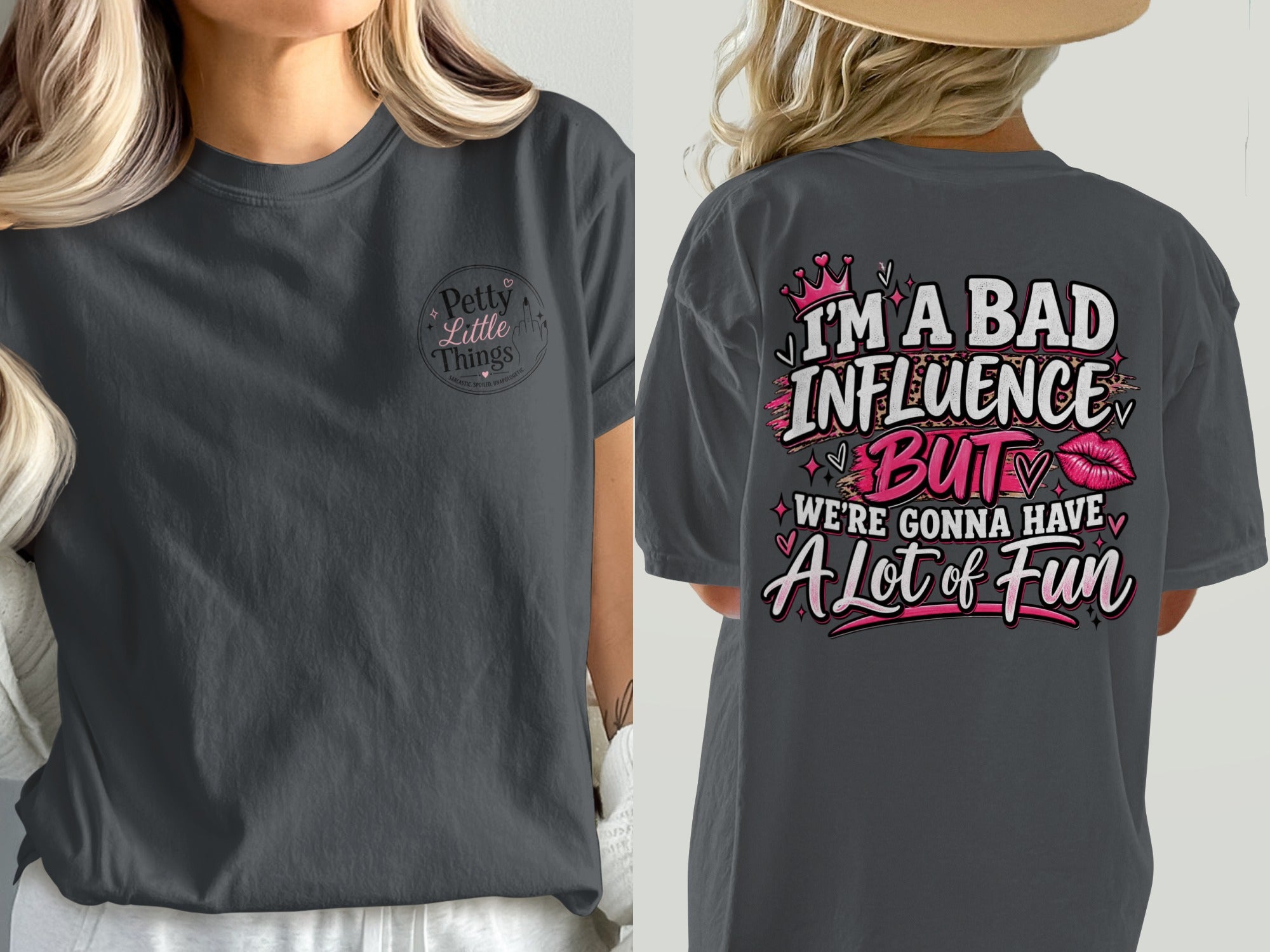 Dark gray t-shirt with "I'm a bad influence but we're gonna have a lot of fun" on back.