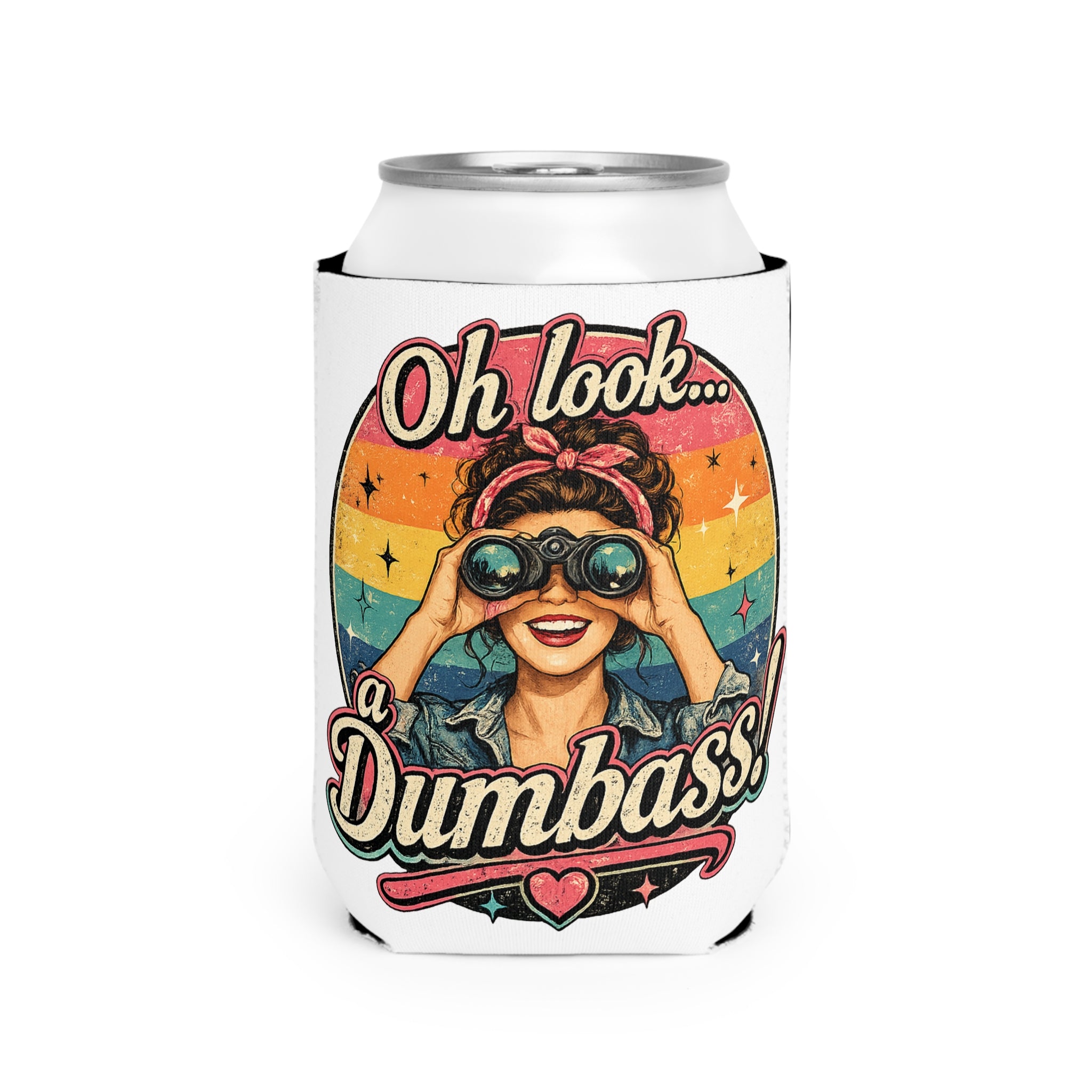 Can koozie with retro art of woman looking through binoculars, text "Oh look... a Dumbass!"