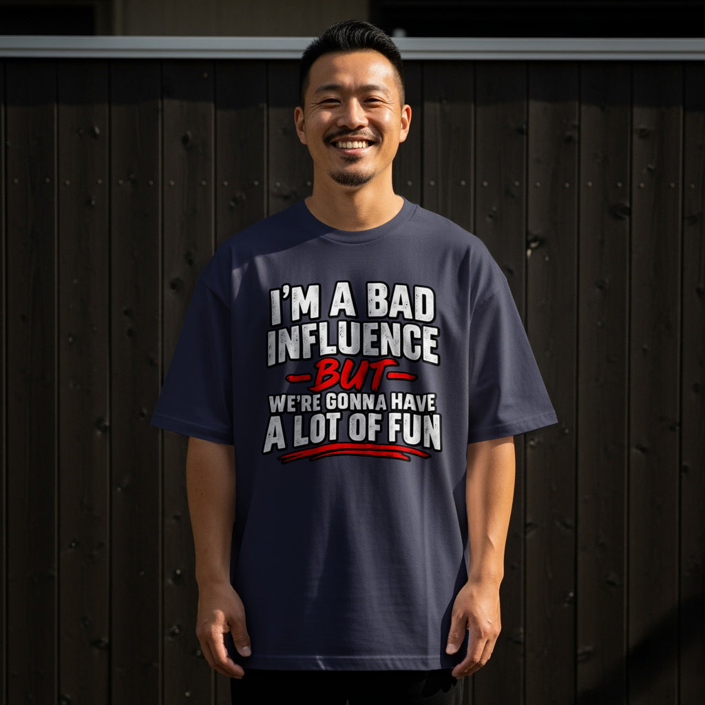 Navy t-shirt with text "I'm a bad influence but we're gonna have a lot of fun."